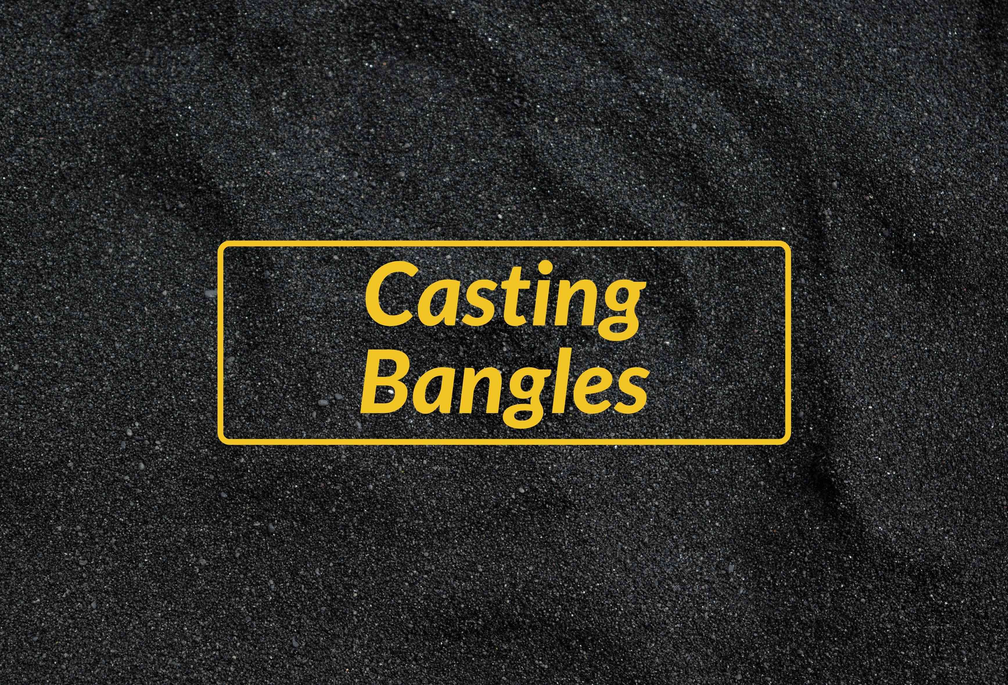 Casting Bangles